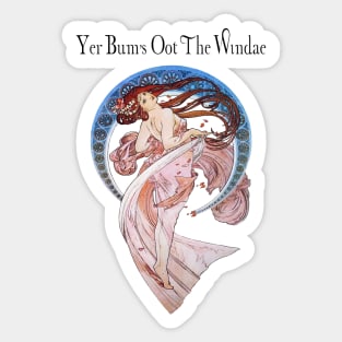 Yer Bum Oot the Windae Sticker